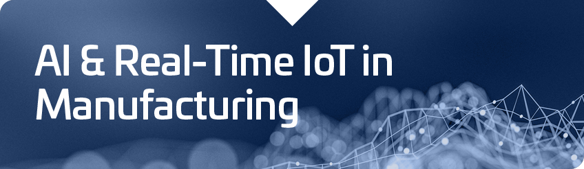 AI & Real-Time IoT in Manufacturing
