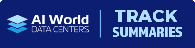 AI World: Data Centers - Track Summaries